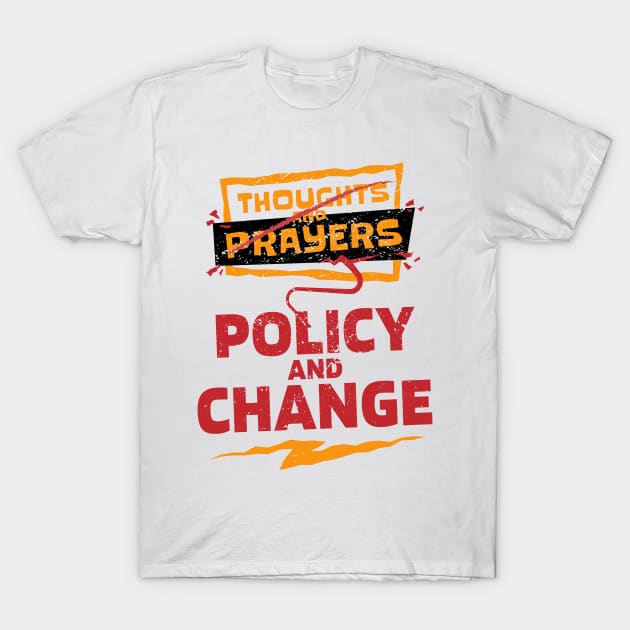 "Thoughts and Prayers, Policy and Change" Bold Political Design for Activists and Advocates T-Shirt by star trek fanart and more